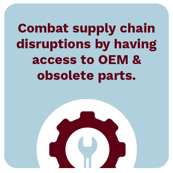 Combat supply chain disruptions by having access to OEM and obsolete parts.