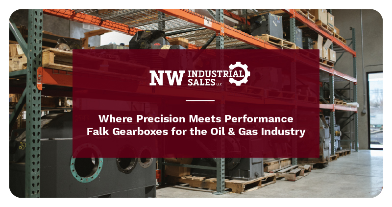 NW Industrial Sales, LLC provides Falk gearboxes to the oil and gas industry.