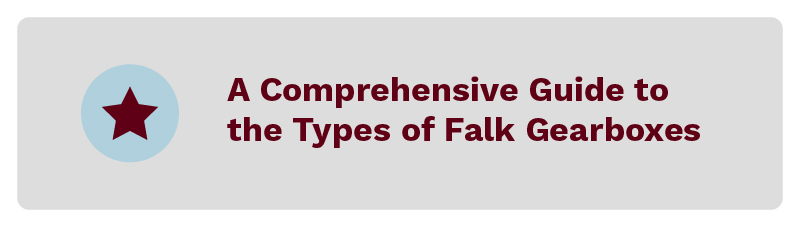 A comprehensive guide to the types of Falk gearboxes.